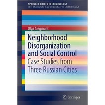 Neighborhood Disorganization and Social Control: Case Studies from Three Russian Cities Paperback, Springer