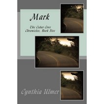 Mark: The Cedar Cove Chronicles Book Five Paperback, Createspace