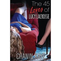 The 45 Loves of Lucy Lacrosse Paperback, Chanin Kaye LLC