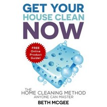 Get Your House Clean Now: The Home Cleaning Method Anyone Can Master Paperback, Beth McGee Books