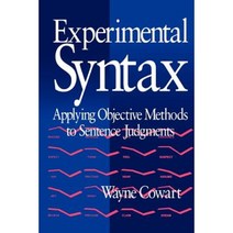 Experimental Syntax: Applying Objective Methods to Sentence Judgments Paperback, Sage Publications, Inc