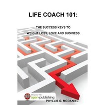 Life Coach 101: The Success Keys to Weight Loss Love and Business Paperback, Lulu.com