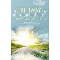 A Pathway to an Abundant Life: Christian Coping Skills Paperback, Createspace