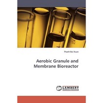 Aerobic Granule and Membrane Bioreactor Paperback, LAP Lambert Academic Publishing