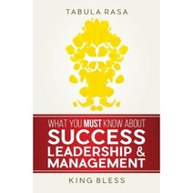 Tabula Rasa: What You Must Know about Success Leadership & Management Paperback, Krbe LLC