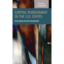 Capital Punishment in the U.S. States: Executing Social Inequality Hardcover, LFB Scholarly Publishing