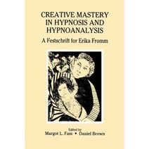 Creative Mastery in Hypnosis and Hypnoanalysis: A Festschrift for Erika Fromm Paperback, Routledge