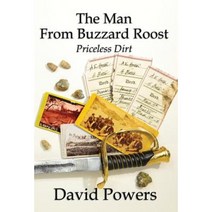 The Man from Buzzard Roost: Priceless Dirt Hardcover, David C. Powers