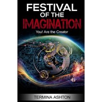 Festival of the Imagination: You! Are the Creator Paperback, Termina Ashton