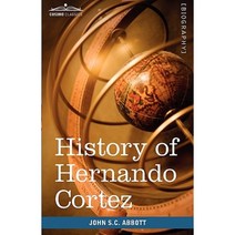 History of Hernando Cortez: Makers of History Hardcover, Cosimo Classics