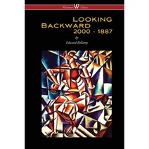 Looking Backward: 2000 to 1887 (Wisehouse Classics Edition) Paperback, Wisehouse Classics
