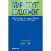 Lymphocyte Development: Cell Selection Events and Signals During Immune Ontogeny Paperback, Birkhauser