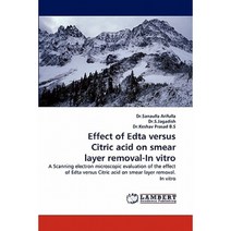Effect of Edta Versus Citric Acid on Smear Layer Removal-In Vitro Paperback, LAP Lambert Academic Publishing