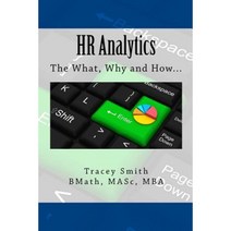 HR Analytics: The What Why and How... Paperback, Createspace Independent Publishing Platform