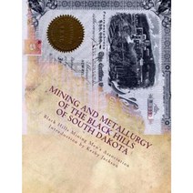 Mining and Metallurgy of the Black Hills of South Dakota Paperback, Createspace Independent Publishing Platform
