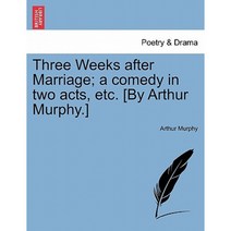 Three Weeks After Marriage; A Comedy in Two Acts Etc. [By Arthur Murphy.] Paperback, British Library, Historical Print Editions