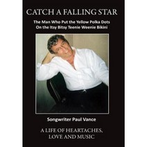 Catch a Falling Star: The Man Who Put the Yellow Polka Dots on the Itsy Bitsy Teenie Weenie Bikini Paperback, Createspace