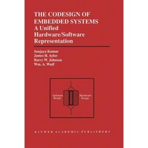 The Codesign of Embedded Systems: A Unified Hardware/Software Representation: A Unified Hardware/Software Representation Paperback, Springer