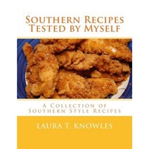 Southern Recipes Tested by Myself: A Collection of Southern Style Recipes Paperback, Createspace Independent Publishing Platform