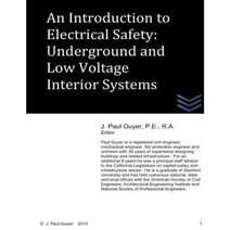 An Introduction to Electrical Safety: Underground and Low Voltage Interior Systems Paperback, Createspace Independent Publishing Platform