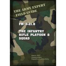 Field Manual FM 3-21.8 Infantry Rifle Platoon and Squad Paperback, Createspace Independent Publishing Platform