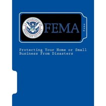 Protecting Your Home or Small Business from Disasters: Is-394.a Paperback, Createspace Independent Publishing Platform