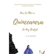 How to Plan a Quinceanera: On Any Budget Paperback, Createspace Independent Publishing Platform
