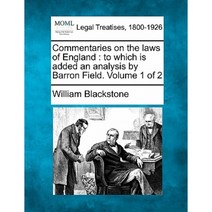 Commentaries on the Laws of England: To Which Is Added an Analysis by Barron Field. Volume 1 of 2 Paperback, Gale, Making of Modern Law