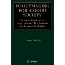 Policymaking for a Good Society: The Social Fabric Matrix Approach to Policy Analysis and Program Evaluation Paperback, Springer