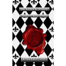 The Hidden Huntsman: A Charlotte Reade Mystery Paperback, Createspace Independent Publishing Platform