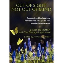 Out of Sight Not Out of Mind: Personal and Professionals Perspectives on Age-Related Macular Degeneration Paperback, AFB Press