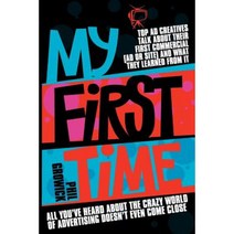 My First Time: Top World Creatives Talk about Their First Commercial (Ad or Site) and What They Learned from It Paperback, MX Publishing