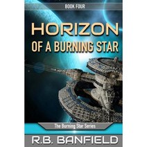 Horizon of a Burning Star: Book Four: The Burning Star Series Paperback, Createspace Independent Publishing Platform