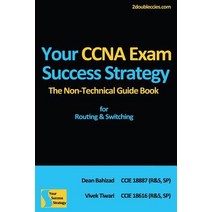 Your CCNA Exam Success Strategy: The Non-Technical Guidebook for Routing & Switching Paperback, Createspace