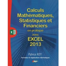 Calculs Mathematiques Statistiques Et Financiers Avec Excel 2013 Paperback, Books on Demand