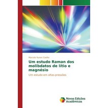 Um Estudo Raman DOS Molibdatos de Litio E Magnesio Paperback, Novas Edicoes Academicas