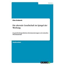 Die Alternde Gesellschaft Im Spiegel Der Werbung Paperback, Grin Verlag Gmbh