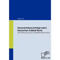 Honorartrainervertrage Beim Deutschen Fuball Bund Paperback, Diplomica Verlag Gmbh