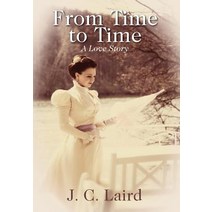 From Time to Time: A Love Story Hardcover, Outskirts Press