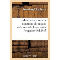 Molecules Atomes Et Notations Chimiques: Memoires de Gay-Lussac Avogadro Ampere: Dumas Gaudin Gerhardt Paperback, Hachette Livre - Bnf