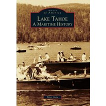 Lake Tahoe: A Maritime History Paperback, Arcadia Publishing (SC)