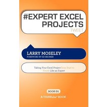 # Expert Excel Projects Tweet Book01: Taking Your Excel Project from Start to Finish Like an Expert Paperback, Thinkaha