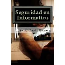 Seguridad En Informatica: 2da Edicion Ampliada Paperback, Createspace Independent Publishing Platform