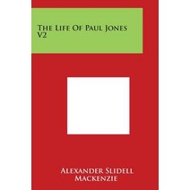 The Life of Paul Jones V2 Paperback, Literary Licensing, LLC