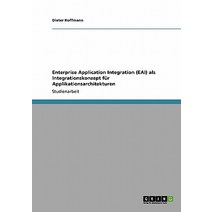 Enterprise Application Integration (Eai) ALS Integrationskonzept Fur Applikationsarchitekturen Paperback, Grin Publishing