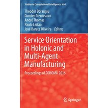 Service Orientation in Holonic and Multi-Agent Manufacturing: Proceedings of Sohoma 2016 Hardcover, Springer