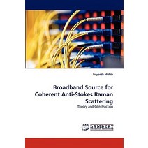 Broadband Source for Coherent Anti-Stokes Raman Scattering Paperback, LAP Lambert Academic Publishing