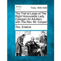 The Trial at Large of the Right Honourable Lady Cadogan for Adultery with the REV. Mr. Cooper Paperback, Gale Ecco, Making of Modern Law