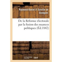 de La Reforme Electorale Par La Fusion Des Nuances Politiques Par Un Electeur Du Calvados Paperback, Hachette Livre Bnf