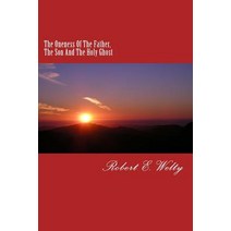 The Oneness of the Father the Son and the Holy Ghost Paperback, Createspace Independent Publishing Platform